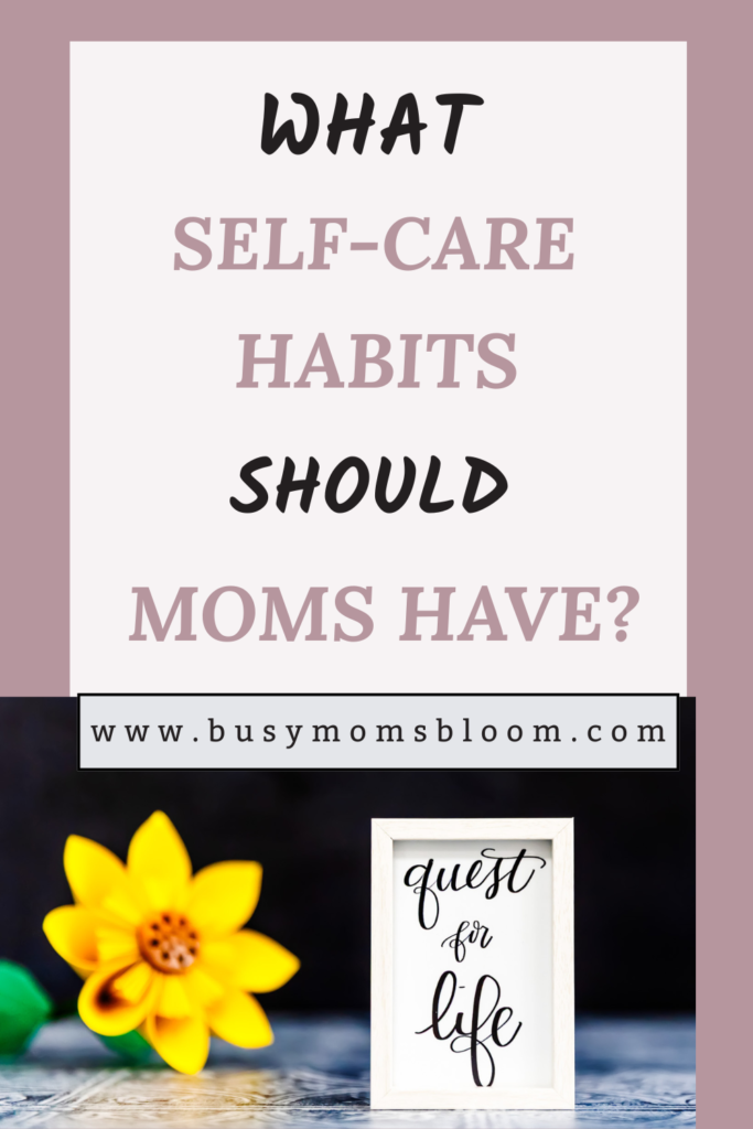 Flower beside a “Quest for Life” frame, below the title “Self-Care Habits Moms Should Have?”